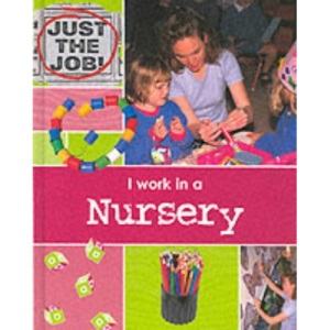 I Work in a Nursery (Just the Job)