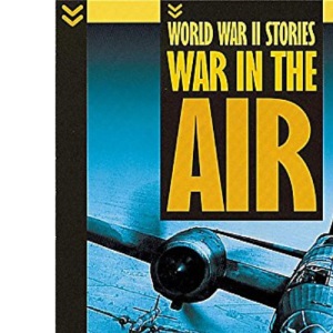 War in the Air (World War Two Stories)