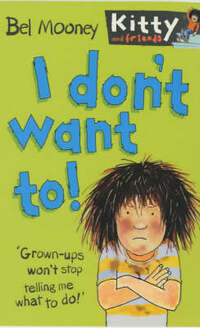 I Don't Want To!: No.1 (Kitty & Friends S.)
