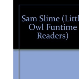 Sam Slime (Little Owl Funtime Readers S.)