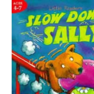Slow Down Sally (Little Readers S.)