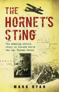 The Hornet's Sting: The Amazing Untold Story of Second World War Spy Thomas Sneum: The amazing untold story of Britain's Second World War spy Thomas Sneum