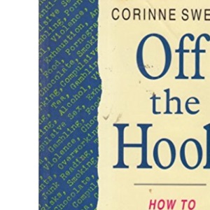 Off the Hook: How to Break Free from Addiction and Enjoy a New Way of Life