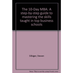 The 10-day MBA: A Step-by-step Guide to Mastering the Skills Taught in Top Business Schools