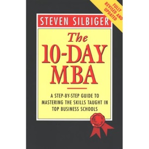 The 10-day MBA: A Step-by-step Guide to Mastering the Skills Taught in Top Business Schools