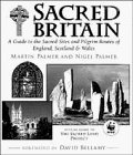 Sacred Britain: A Guide to the Sacred Sites and Pilgrim Routes of England, Scotland and Wales