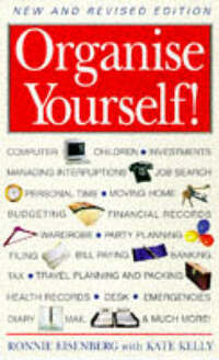 Organise Yourself!: Tried and tested solutions for a stress-free life
