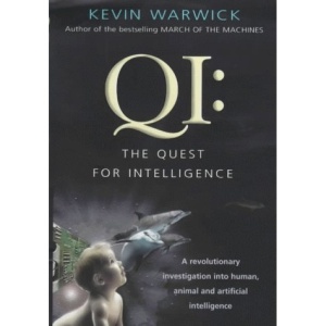 QI: The Quest for Intelligence - A Revolutionary Investigation into Human, Animal and Artificial Intelligence