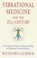 Vibrational Medicine for the 21st Century