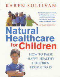 Commonsense Healthcare for Children: How to raise happy, healthy children from 0 to 15