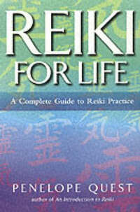 Reiki For Life: The complete guide to reiki practice for levels 1, 2 & 3