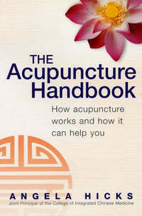 The Acupuncture Handbook: How Acupuncture Works and How it Can Help You
