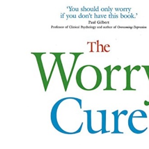 The Worry Cure: Stop Worrying and Start Living