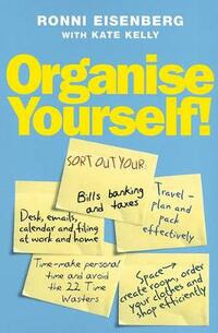 Organise Yourself!: Tried and tested solutions for a stress-free life