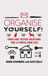 Organise Yourself!: Tried and tested solutions for a stress-free life
