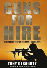 Guns for Hire: The Inside Story of Freelance Soldiering