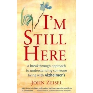 I'm Still Here: A Breakthrough Approach to Understanding Someone Living with Alzheimer's
