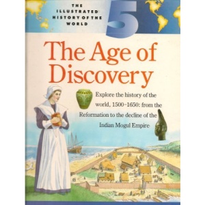 Age Of Discovery (Illus His World): Age of Discovery v. 5 (The Illustrated History of the World)