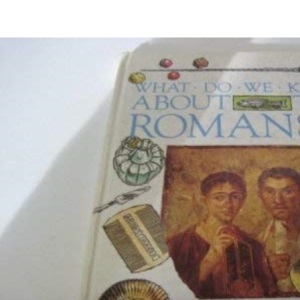 The Romans? (What Do We Know About)