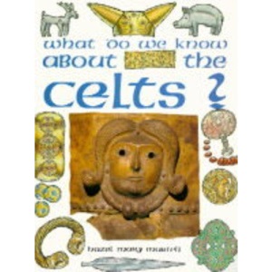 What Do We Know About the Celts? (What Do We Know About?)