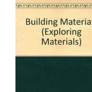 Building Materials: 4 (Exploring Materials)