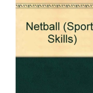 Sports Skills: Netball (Sports Skills S.)