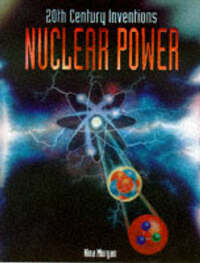 Nuclear Power: 7 (20th Century Inventions)