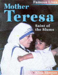 Famous Lives: Mother Teresa: Saint of the Slums (Famous Lives 2)