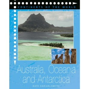 Australia, Oceania and Antarctica (Continents of the World)
