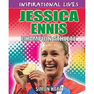 Jessica Ennis-Hill (Inspirational Lives)