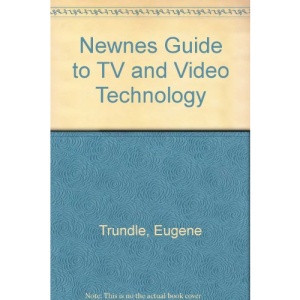 Newnes Guide to TV and Video Technology
