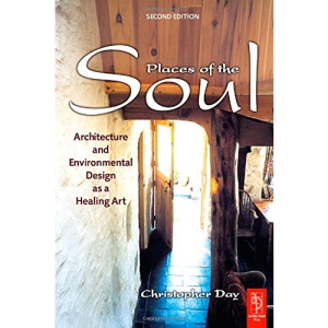 Places of the Soul: Architecture and Environmental Design as a Healing Art