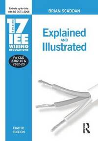 17th Edition IEE Wiring Regulations: Explained & Illustrated