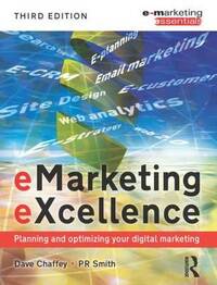 eMarketing eXcellence: Planning and optimising your digital marketing (Emarketing Essentials)