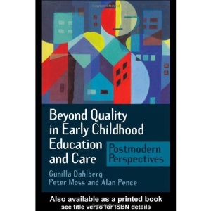 Beyond Quality in Early Childhood Education and Care: Postmodern Perspectives