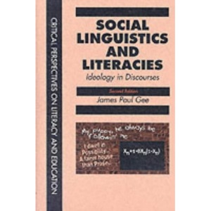 Social Linguistics and Literacies: Ideology in Discourses (Critical Perspectives on Literacy & Education)
