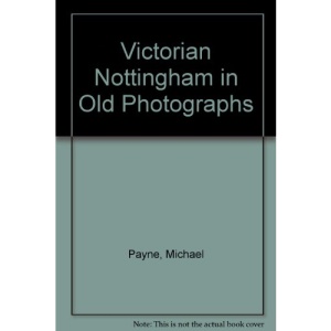 Victorian Nottingham in Old Photographs (Britain in old photographs)