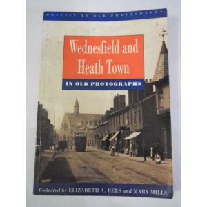 Wednesfield and Heath Town in Old Photographs