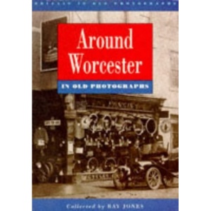 Around Worcester in Old Photographs (Britain in Old Photographs)