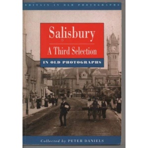 Salisbury in Old Photographs: A Third Selection (Britain in Old Photographs)
