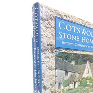Cotswold Stone Homes: History, Conservation, Care (Art/architecture)