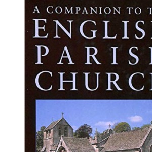 A Companion to the English Parish Church (Art/architecture)
