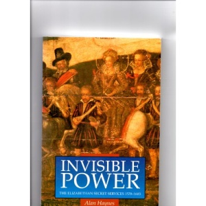 Invisible Power: The Elizabethan Secret Services, 1570-1603