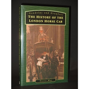 Gondolas and Growlers: History of the London Horse Cab (Transport/Road)