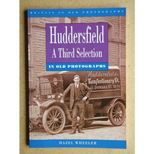 Huddersfield: A Third Selection in Old Photographs (Britain in Old Photographs)