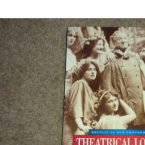 Theatrical London in Old Photographs (Britain in Old Photographs)