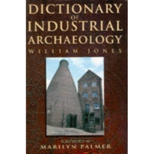Dictionary of Industrial Archaeology (Reference)
