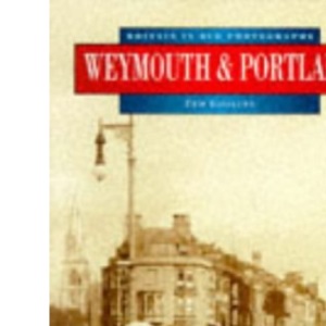 Weymouth and Portland in Old Photographs (Britain in Old Photographs)