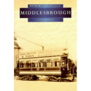 Middlesbrough in Old Photographs (Britain in Old Photographs)