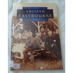 Eastbourne in Old Photographs (Britain in Old Photographs)